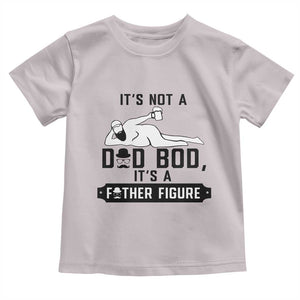 Funny Dad Toddler T Shirt It Is Not A Dad Bod It Is A Father Figure TS12 Ice Gray Print Your Wear