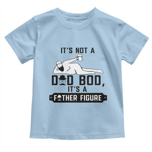 Funny Dad Toddler T Shirt It Is Not A Dad Bod It Is A Father Figure TS12 Light Blue Print Your Wear