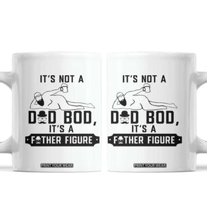 Funny Dad Coffee Mug It Is Not A Dad Bod It Is A Father Figure TS12 White Print Your Wear