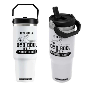 Funny Dad Flip Straw Tumbler It Is Not A Dad Bod It Is A Father Figure TS12 One Size: 30 oz White Print Your Wear