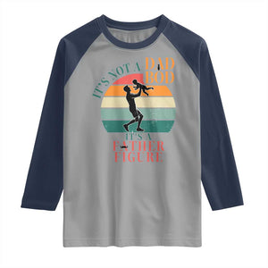 It Is Not A Dad Bod It Is A Father Figure Raglan Shirt Funny Dad Saying TS12 Sport Gray Navy Print Your Wear