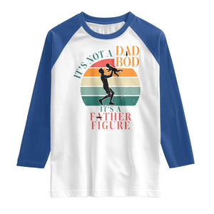 It Is Not A Dad Bod It Is A Father Figure Raglan Shirt Funny Dad Saying TS12 White Royal Print Your Wear