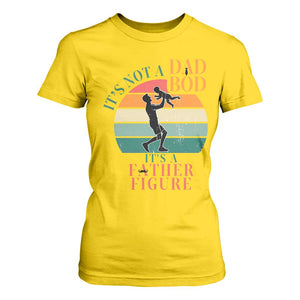 It Is Not A Dad Bod It Is A Father Figure T Shirt For Women Funny Dad Saying TS12 Daisy Print Your Wear