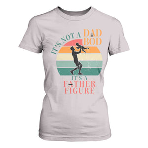 It Is Not A Dad Bod It Is A Father Figure T Shirt For Women Funny Dad Saying TS12 Ice Gray Print Your Wear