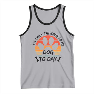 Dog Lover Humor Tank Top I Am Only Talking To My Dog Today TS12 Athletic Heather Black Print Your Wear