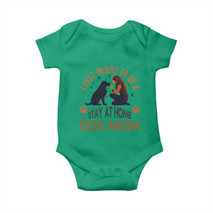 Cute Dog Lover Baby Onesie I Just Want To Be A Stay At Home Dog Mom TS12 Irish Green Print Your Wear
