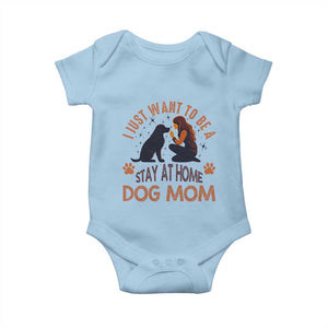 Cute Dog Lover Baby Onesie I Just Want To Be A Stay At Home Dog Mom TS12 Light Blue Print Your Wear