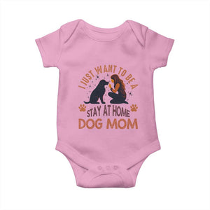Cute Dog Lover Baby Onesie I Just Want To Be A Stay At Home Dog Mom TS12 Light Pink Print Your Wear