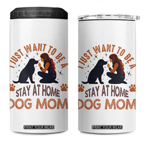 Cute Dog Lover 4 in 1 Can Cooler Tumbler I Just Want To Be A Stay At Home Dog Mom TS12 One Size: 16 oz White Print Your Wear