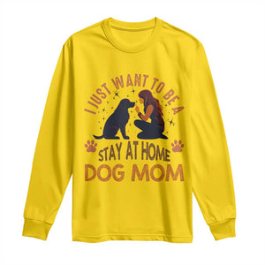 Cute Dog Lover Long Sleeve Shirt I Just Want To Be A Stay At Home Dog Mom TS12 Daisy Print Your Wear