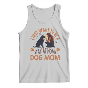 Cute Dog Lover Tank Top I Just Want To Be A Stay At Home Dog Mom TS12 Ash Print Your Wear