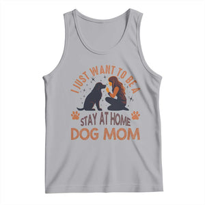 Cute Dog Lover Tank Top I Just Want To Be A Stay At Home Dog Mom TS12 Athletic Heather Print Your Wear