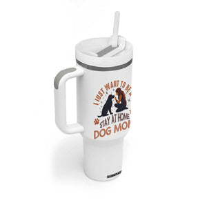 Cute Dog Lover Tumbler With Handle I Just Want To Be A Stay At Home Dog Mom TS12 Print Your Wear