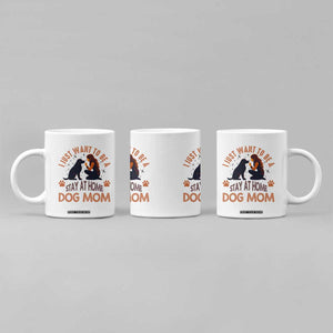 Cute Dog Lover Coffee Mug I Just Want To Be A Stay At Home Dog Mom TS12 Print Your Wear
