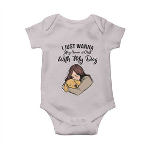 Funny Dog Lover Baby Onesie I Just Wanna Stay Home With My Dog TS12 Ice Gray Print Your Wear