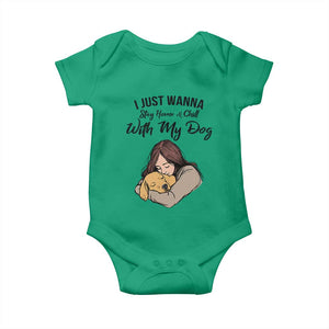 Funny Dog Lover Baby Onesie I Just Wanna Stay Home With My Dog TS12 Irish Green Print Your Wear