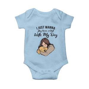 Funny Dog Lover Baby Onesie I Just Wanna Stay Home With My Dog TS12 Light Blue Print Your Wear