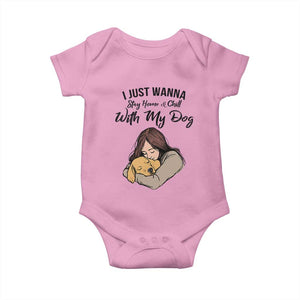 Funny Dog Lover Baby Onesie I Just Wanna Stay Home With My Dog TS12 Light Pink Print Your Wear