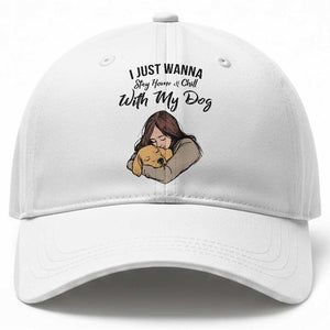 Funny Dog Lover Baseball Cap I Just Wanna Stay Home With My Dog TS12 Print Your Wear