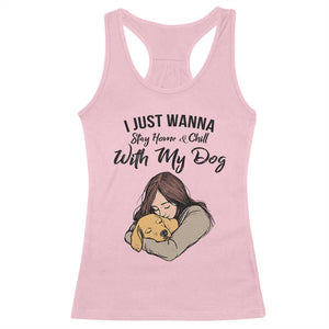 Funny Dog Lover Racerback Tank Top I Just Wanna Stay Home With My Dog TS12 Light Pink Print Your Wear