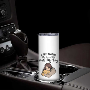 Funny Dog Lover Skinny Tumbler I Just Wanna Stay Home With My Dog TS12 Print Your Wear