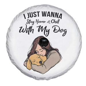 Funny Dog Lover Spare Tire Cover I Just Wanna Stay Home With My Dog TS12 Print Your Wear