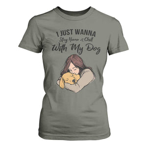 Funny Dog Lover T Shirt For Women I Just Wanna Stay Home With My Dog TS12 Military Green Print Your Wear