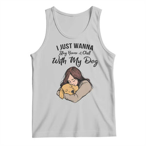 Funny Dog Lover Tank Top I Just Wanna Stay Home With My Dog TS12 Ash Print Your Wear