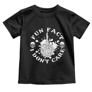 Dark Humor Skeleton Fun Fact I Do Not Care Vibe Toddler T Shirt TS12 Black Print Your Wear