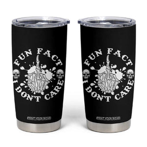 Dark Humor Skeleton Fun Fact I Do Not Care Vibe Tumbler Cup TS12 Black Print Your Wear
