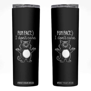 Funny Cat Lover Skinny Tumbler Fun Fact I Do Not Care Quote TS12 Black Print Your Wear