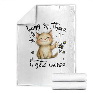 Hang In There It Gets Worse Throw Blanket Cat Lover TS12 White Print Your Wear