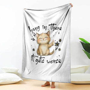 Hang In There It Gets Worse Throw Blanket Cat Lover TS12 Print Your Wear