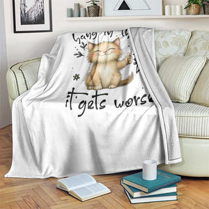 Hang In There It Gets Worse Throw Blanket Cat Lover TS12 Print Your Wear