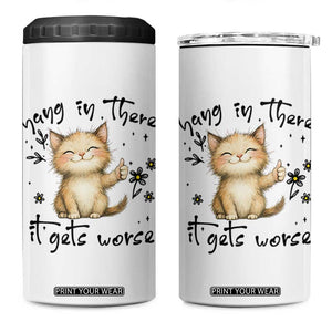 Hang In There It Gets Worse 4 in 1 Can Cooler Tumbler Cat Lover TS12 One Size: 16 oz White Print Your Wear