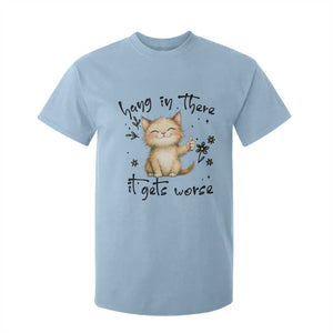 Hang In There It Gets Worse T Shirt For Kid Cat Lover TS12 Light Blue Print Your Wear