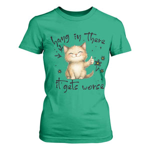 Hang In There It Gets Worse T Shirt For Women Cat Lover TS12 Irish Green Print Your Wear