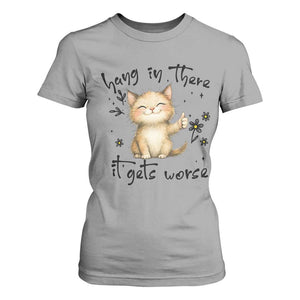Hang In There It Gets Worse T Shirt For Women Cat Lover TS12 Sport Gray Print Your Wear
