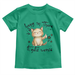 Hang In There It Gets Worse Toddler T Shirt Cat Lover TS12 Irish Green Print Your Wear