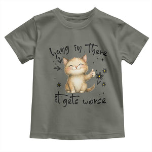 Hang In There It Gets Worse Toddler T Shirt Cat Lover TS12 Military Green Print Your Wear
