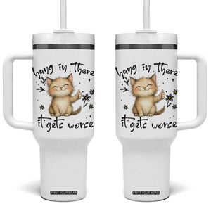 Hang In There It Gets Worse Tumbler With Handle Cat Lover TS12 One Size: 40 oz White Print Your Wear