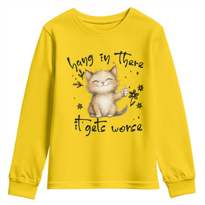 Hang In There It Gets Worse Youth Sweatshirt Cat Lover TS12 Daisy Print Your Wear