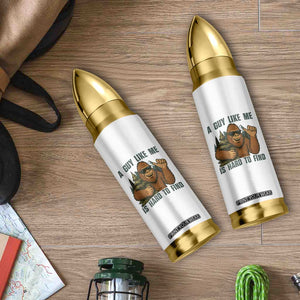 Funny Bigfoot Gift Bullet Tumbler A Guy Like Me Is Hard To Find TS12 Print Your Wear