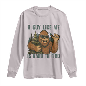 Funny Bigfoot Gift Long Sleeve Shirt A Guy Like Me Is Hard To Find TS12 Ice Gray Print Your Wear