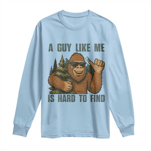 Funny Bigfoot Gift Long Sleeve Shirt A Guy Like Me Is Hard To Find TS12 Light Blue Print Your Wear