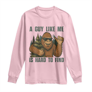 Funny Bigfoot Gift Long Sleeve Shirt A Guy Like Me Is Hard To Find TS12 Light Pink Print Your Wear