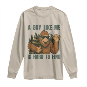 Funny Bigfoot Gift Long Sleeve Shirt A Guy Like Me Is Hard To Find TS12 Sand Print Your Wear