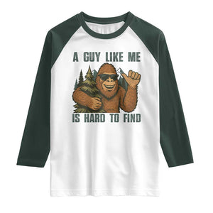 Funny Bigfoot Gift Raglan Shirt A Guy Like Me Is Hard To Find TS12 White Dark Forest Green Print Your Wear