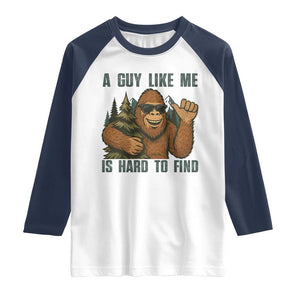 Funny Bigfoot Gift Raglan Shirt A Guy Like Me Is Hard To Find TS12 White Navy Print Your Wear