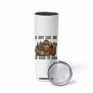 Funny Bigfoot Gift Skinny Tumbler A Guy Like Me Is Hard To Find TS12 Print Your Wear